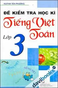 Đề kiểm tra học kì Tiếng Việt – Toán lớp 3