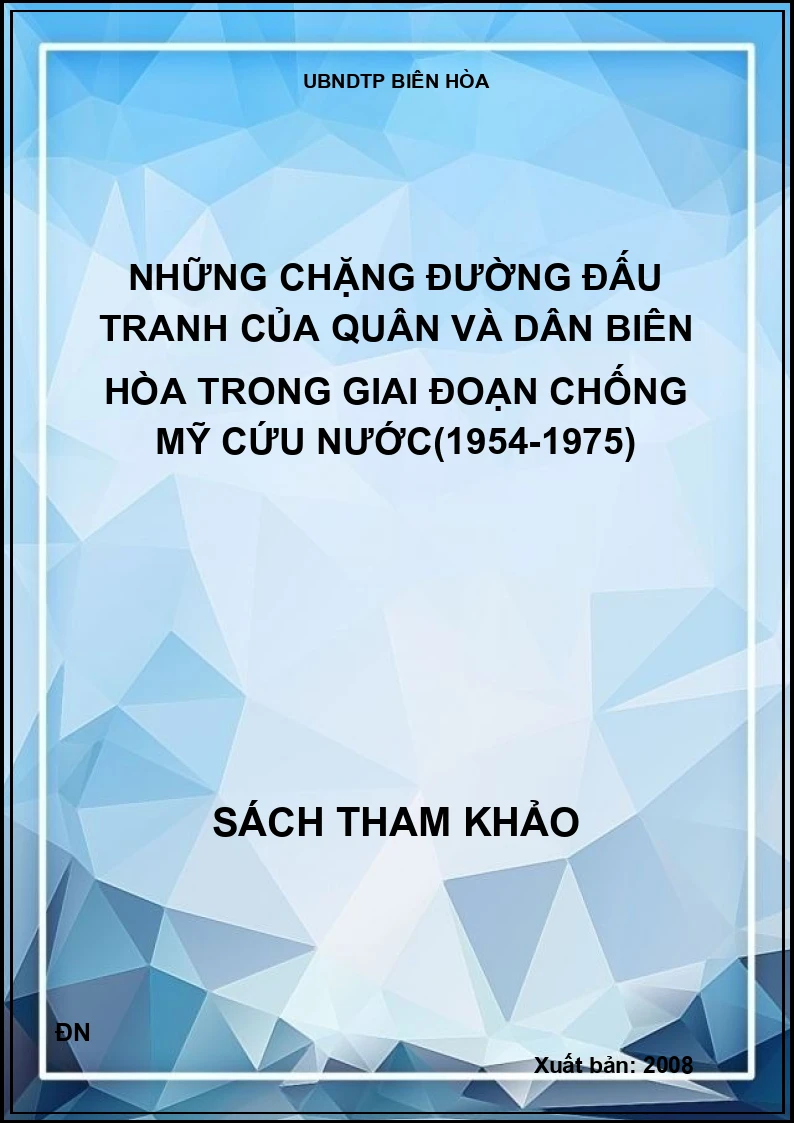 Những chặng đường đấu tranh của quân và dân Biên Hòa trong giai đoạn chống mỹ cứu nước(1954-1975)
