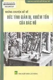 Những chuyện kể về đức tính giản dị, khiêm tốn của Bác Hồ