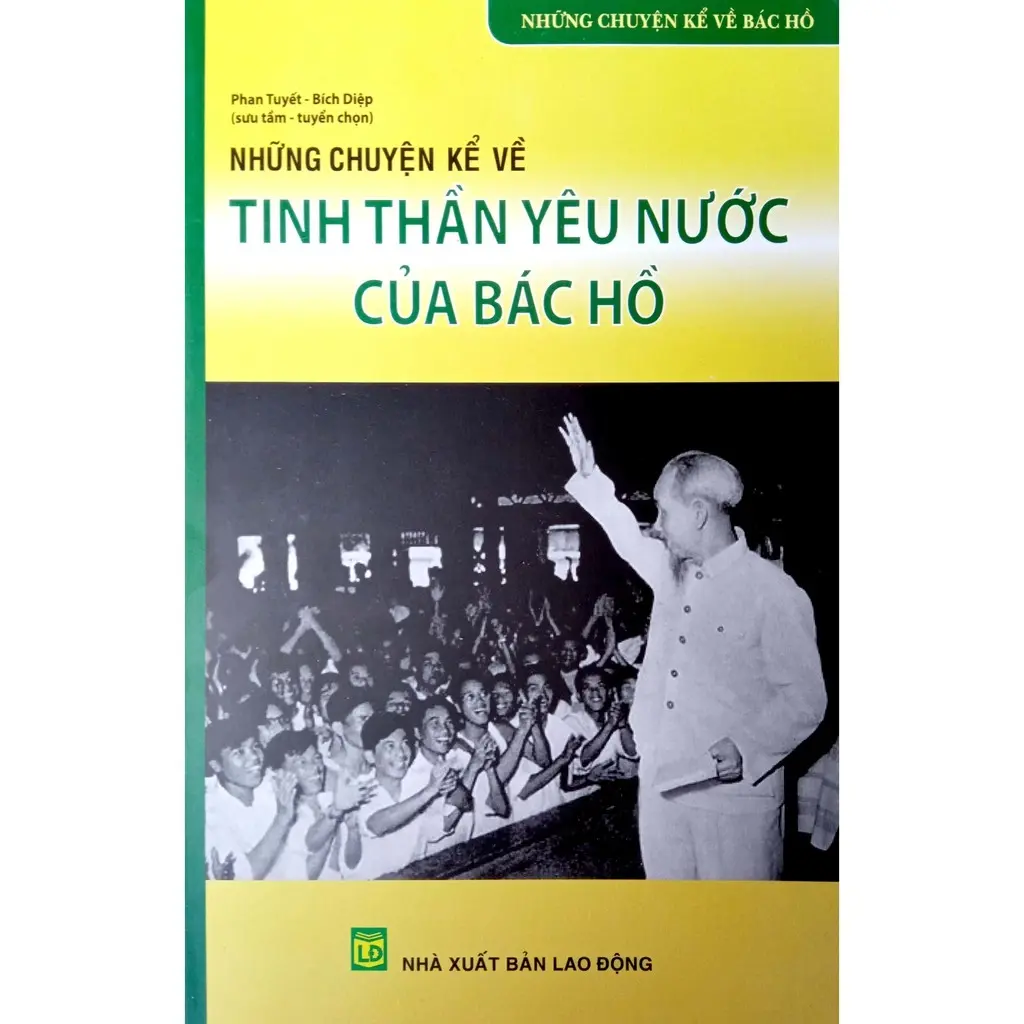 Những chuyện kể về Tinh thần yêu nước của Bác Hồ