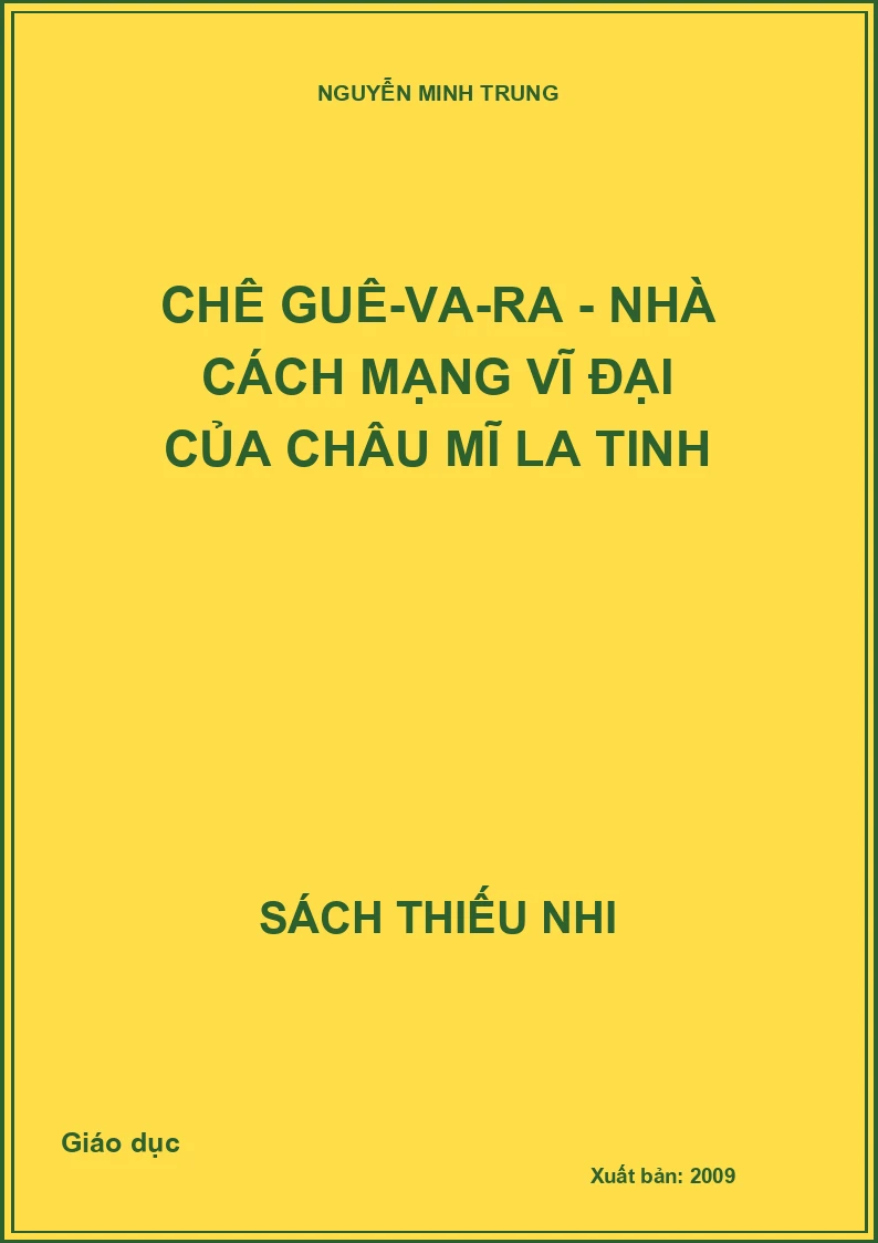Chê Guê-Va-Ra - nhà cách mạng vĩ đại của Châu Mĩ La tinh
