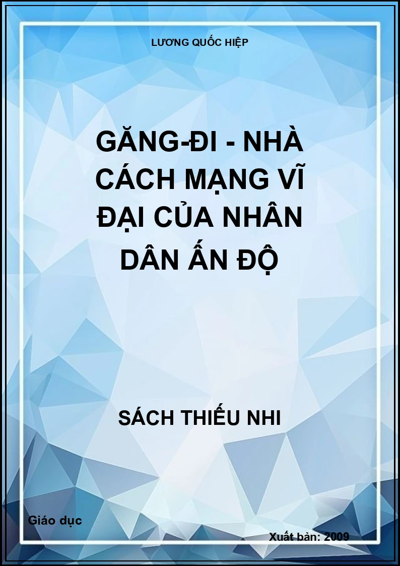 Găng-Đi - nhà cách mạng vĩ đại của nhân dân Ấn Độ