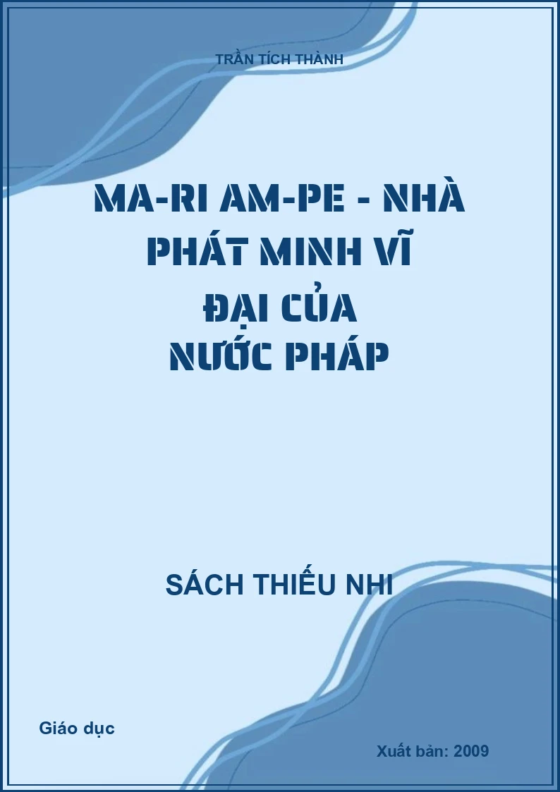 Ma-Ri Am-Pe - nhà phát minh vĩ đại của nước Pháp