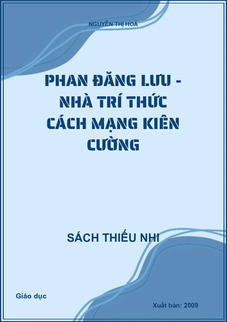 Phan Đăng Lưu - nhà trí thức cách mạng kiên cường