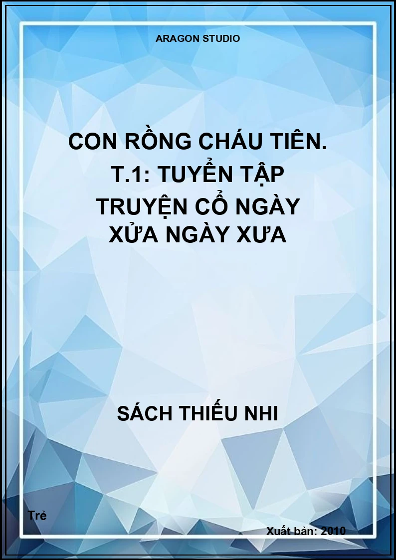 Con rồng cháu tiên. T.1: Tuyển tập truyện cổ Ngày xửa ngày xưa