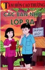 Tâm hồn cao thượng: Các bạn nhỏ lớp 9A