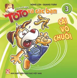 Chuyện Tô Tô và các bạn. T.3: Cái vỏ chuối