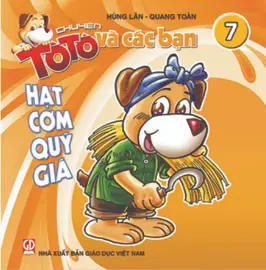 Chuyện Tô Tô và các bạn. T.7: Hạt cơm quý giá