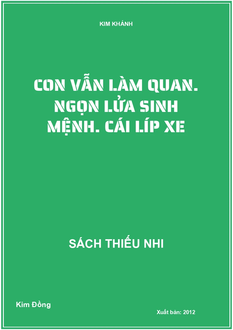 Con vẫn làm quan. Ngọn lửa sinh mệnh. Cái líp xe