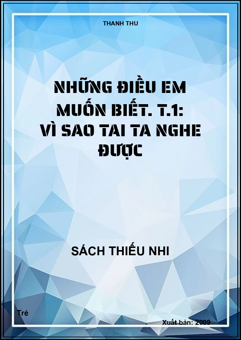 Những điều em muốn biết. T.1: Vì sao tai ta nghe được