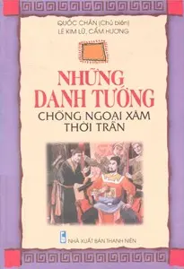 Những danh tướng chống ngoại xâm thời Trần