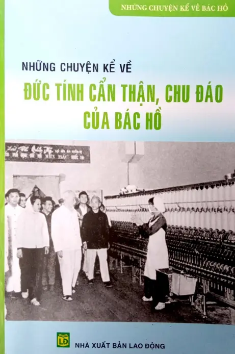 Những chuyện kể về đức tính cẩn thận, chu đáo của Bác Hồ