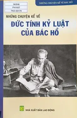 Những câu chuyện kể về đức tính kỷ luật của Bác Hồ