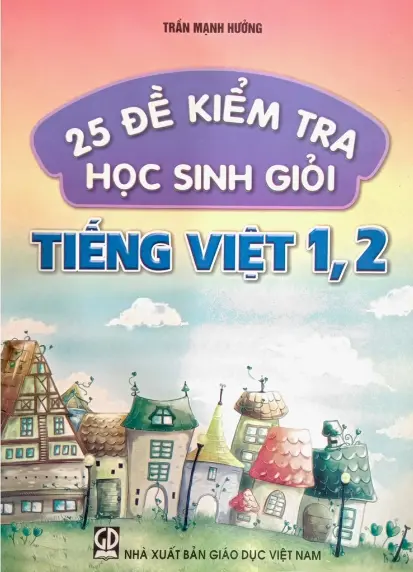 25 đề kiểm tra học sinh giỏi tiếng Việt 1, 2