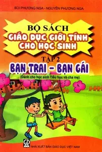 Bộ sách giáo dục giới tính cho học sinh TẬP 2: Bạn trai - Bạn gái