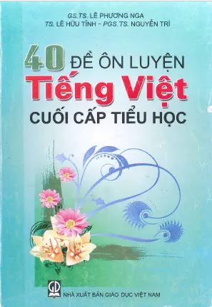 40 đề ôn luyện tiếng Việt cuối cấp tiểu học