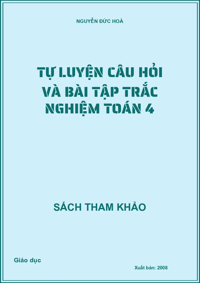 Tự luyện câu hỏi và bài tập trắc nghiệm toán 4