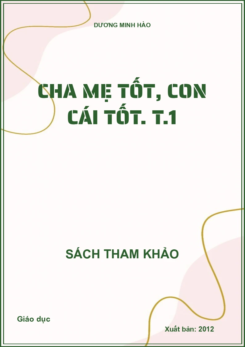 Cha mẹ tốt, con cái tốt. T.1