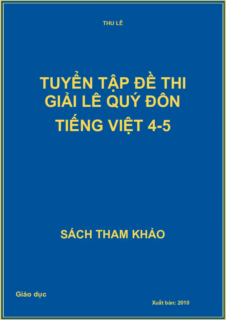 Tuyển tập đề thi giải Lê Quý Đôn tiếng Việt 4-5