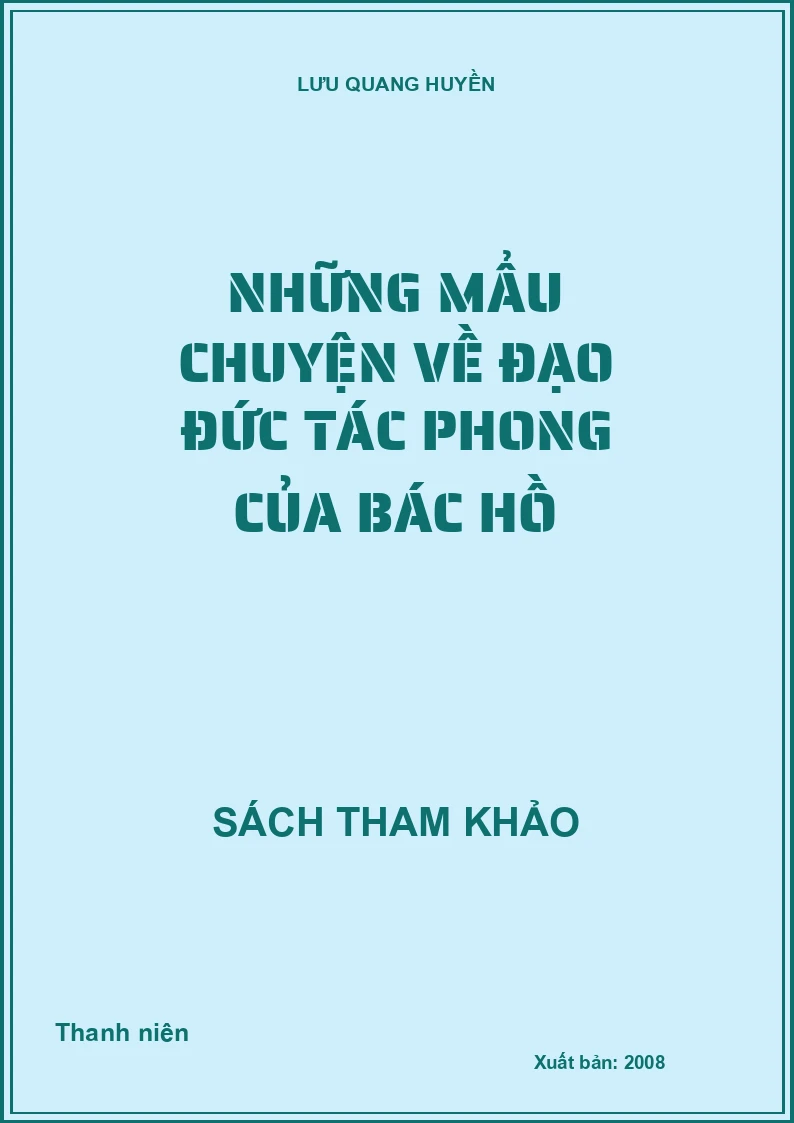 Những mẩu chuyện về đạo đức tác phong của Bác Hồ