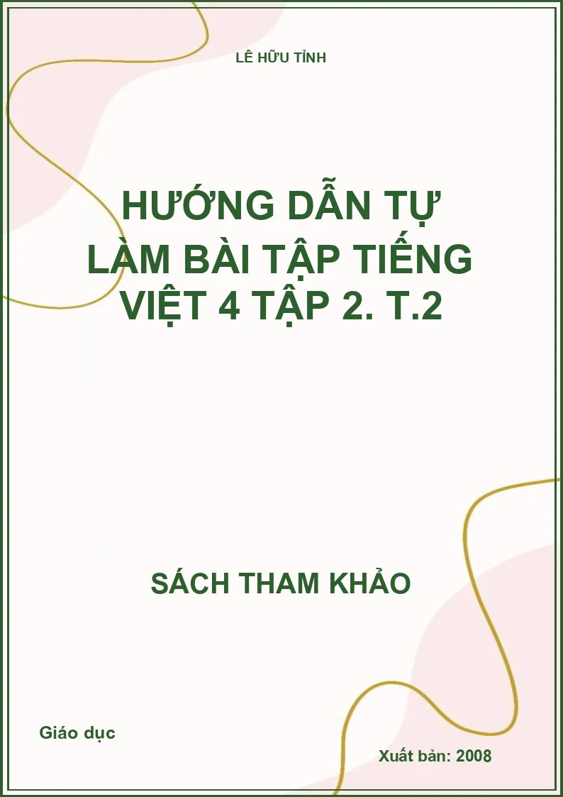 Hướng dẫn tự làm bài tập tiếng Việt 4 tập 2. T.2