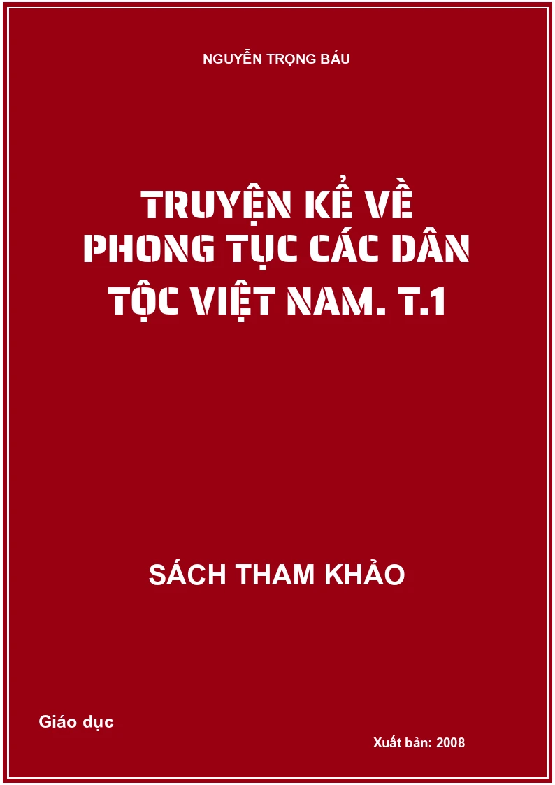 Truyện kể về phong tục các dân tộc Việt Nam. T.1
