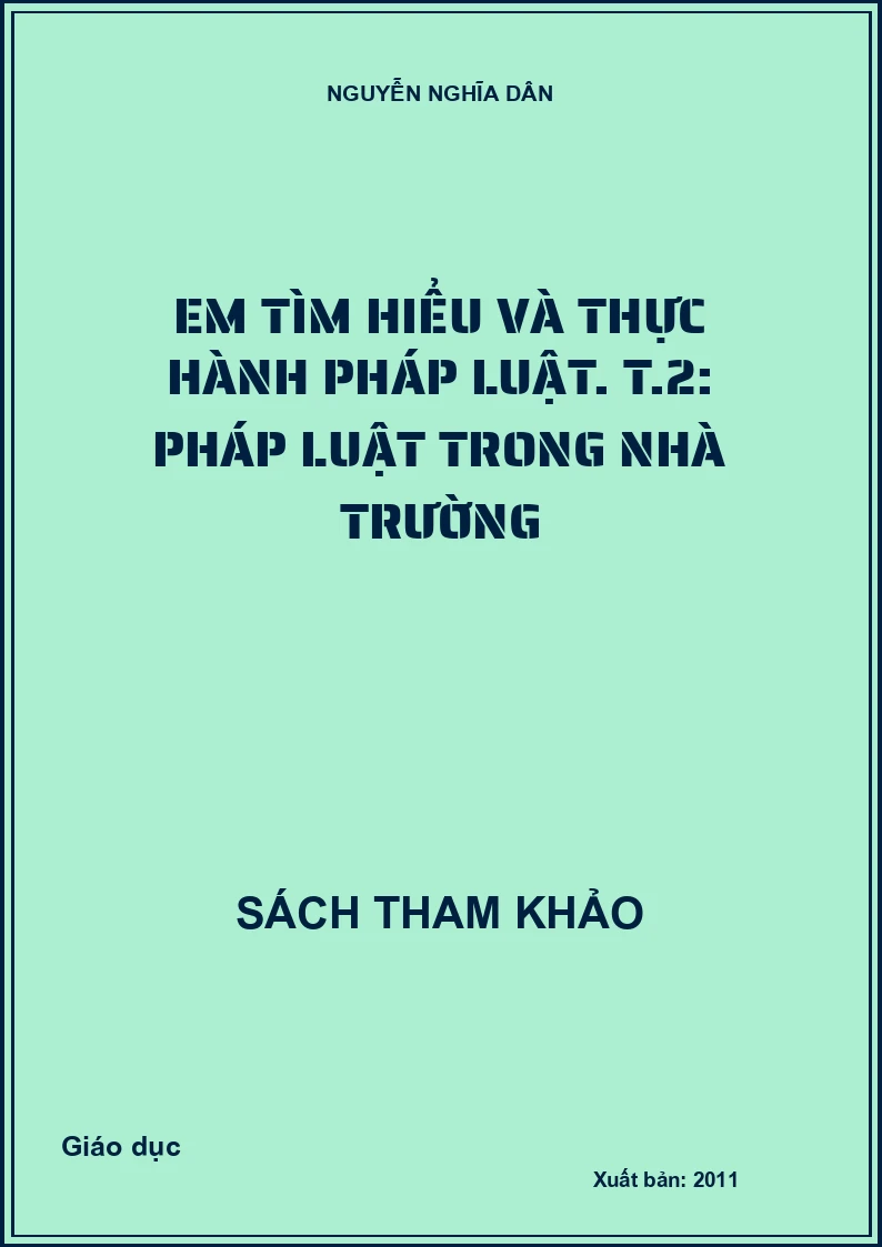 Em tìm hiểu và thực hành pháp luật. T.2: Pháp luật trong nhà trường
