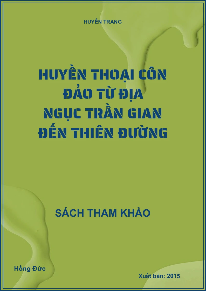 Huyền thoại Côn Đảo Từ địa ngục trần gian đến thiên đường