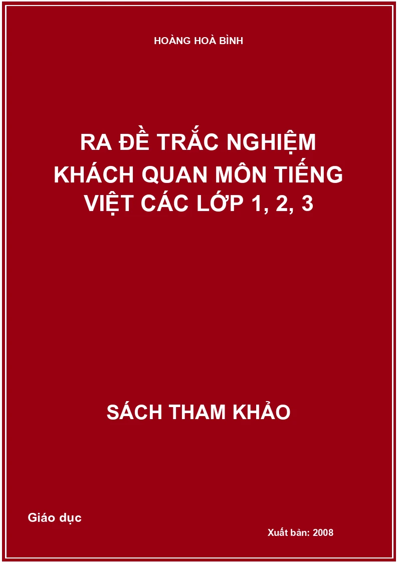 Ra đề trắc nghiệm khách quan môn tiếng Việt các lớp 1, 2, 3