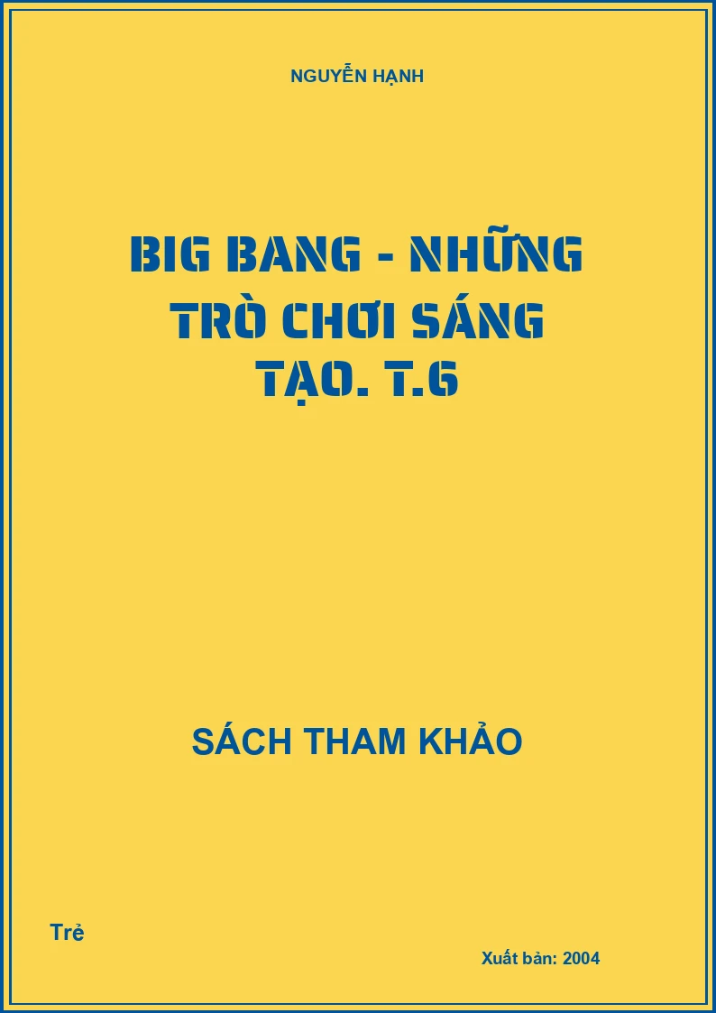 Big Bang - Những trò chơi sáng tạo. T.6
