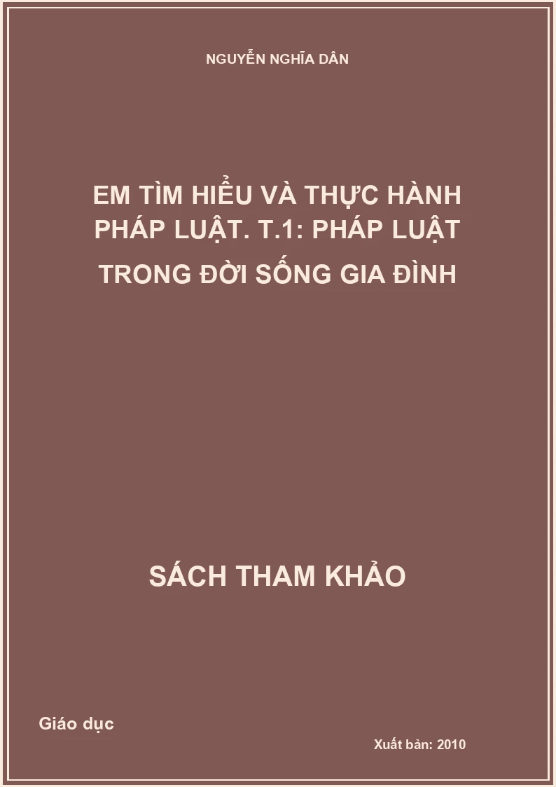Em tìm hiểu và thực hành pháp luật. T.1: Pháp luật trong đời sống gia đình