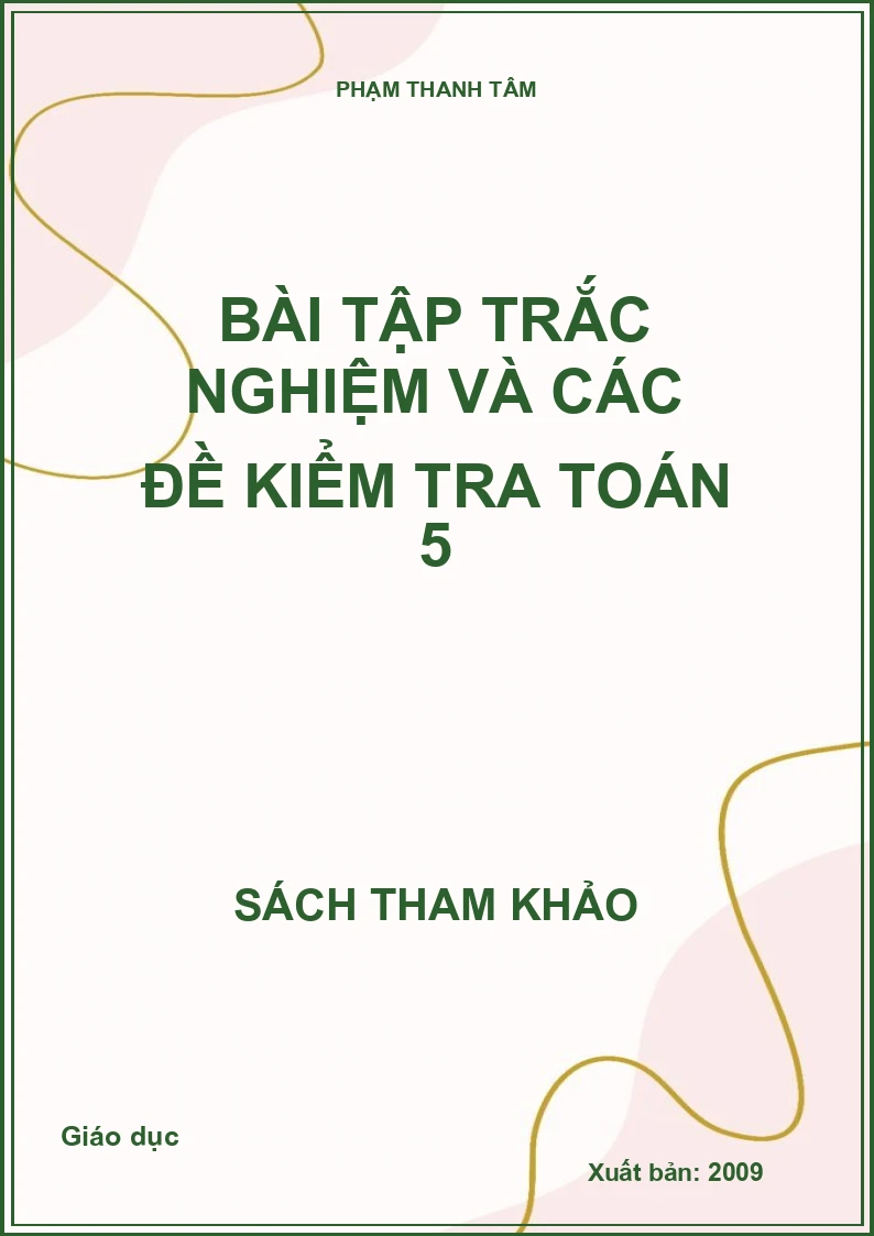Bài tập trắc nghiệm và các đề kiểm tra toán 5
