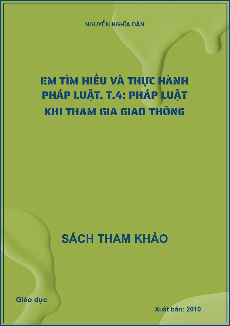 Em tìm hiểu và thực hành pháp luật. T.4: Pháp luật khi tham gia giao thông