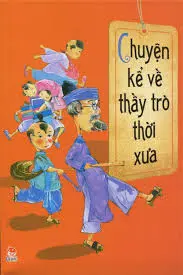 Chuyện kể về thầy trò thời xưa