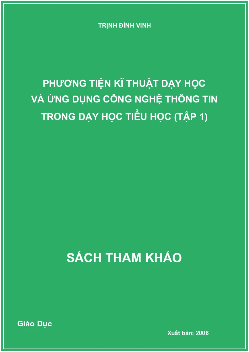 Phương Tiện kĩ thuật dạy học và ứng dụng công nghệ thông tin trong dạy học Tiểu học (Tập 1)