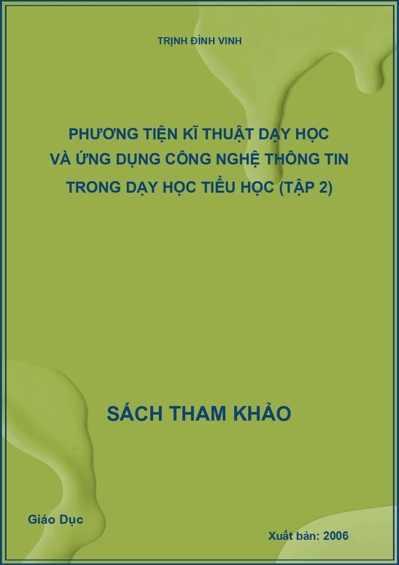 Phương Tiện kĩ thuật dạy học và ứng dụng công nghệ thông tin trong dạy học Tiểu học (Tập 2)