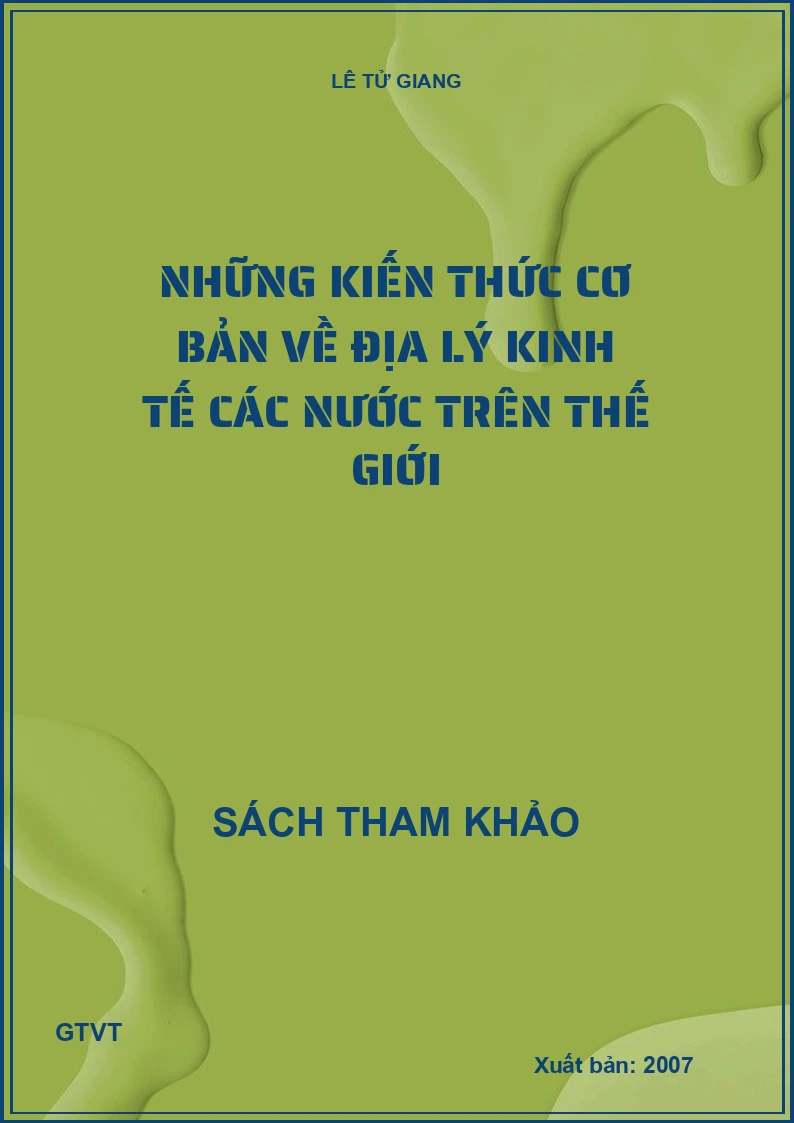 Những kiến thức cơ bản về địa lý kinh tế các nước trên thế giới