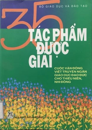35 Tác Phẩm Được Giải Cuộc Vận Động Viết Truyện Ngắn Giáo Dục Đạo Đức Cho Thiếu Niên, Nhi Đồng