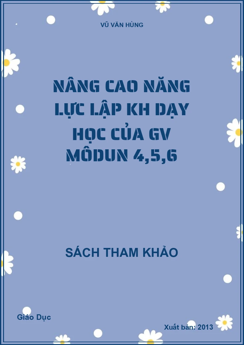 Nâng Cao Năng Lực Lập KH Dạy Học Của GV Môdun 4,5,6