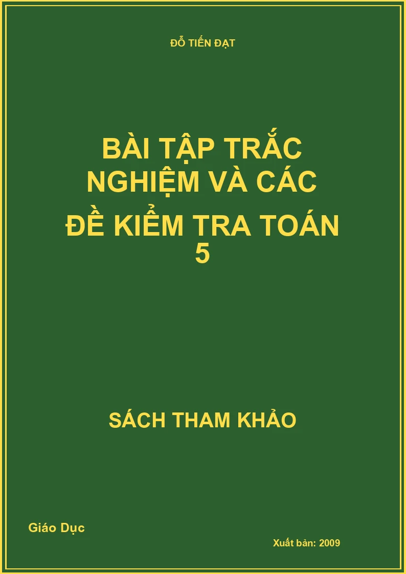 Bài tập trắc nghiệm và các đề kiểm tra Toán 5