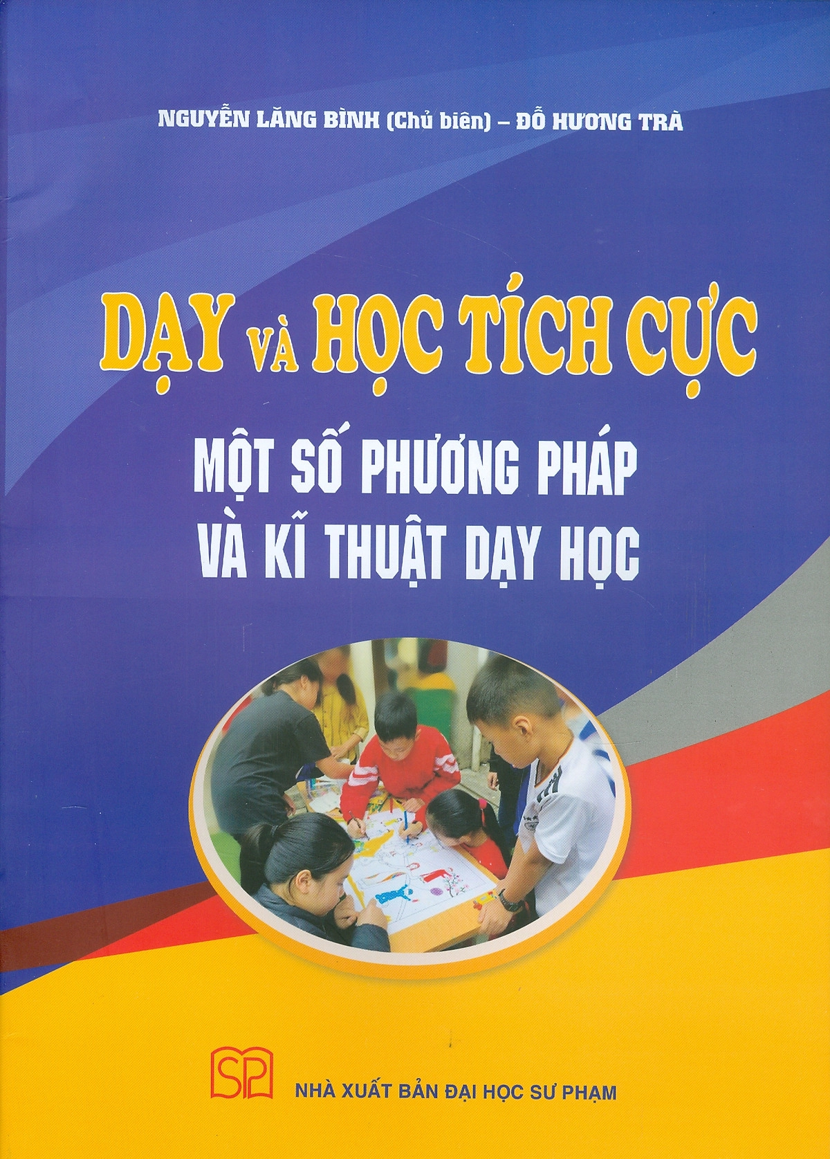 Dạy học tích cực 1 số phương pháp và kĩ thuật DH
