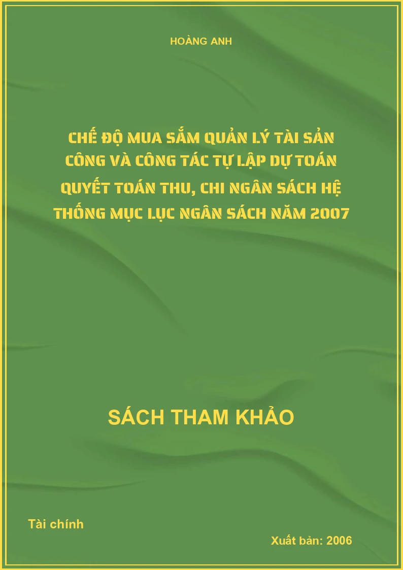 Chế độ mua sắm quản lý tài sản công và công tác tự lập dự toán quyết toán thu, chi ngân sách hệ thống mục lục ngân sách năm 2007