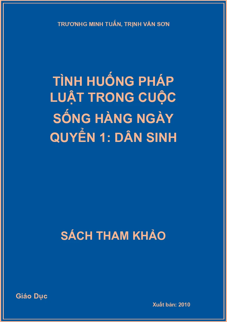 Tình huống pháp luật trong cuộc sống hàng ngày Quyển 1: Dân sinh