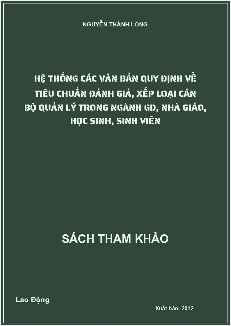 Hệ thống các văn bản quy định về tiêu chuẩn đánh giá, xếp loại cán bộ quản lý trong ngành GD, nhà giáo, học sinh, sinh viên