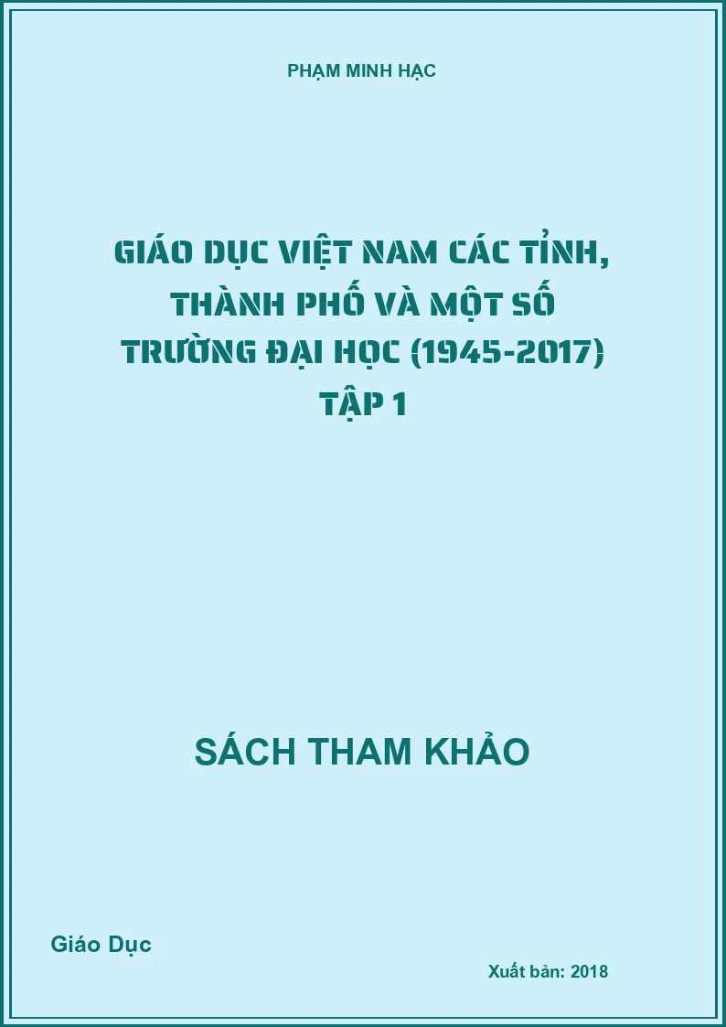 Giáo dục Việt Nam các tỉnh, thành phố và một số trường Đại học (1945-2017) Tập 1