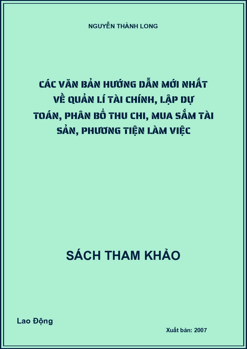 Các văn bản hướng dẫn mới nhất về quản lí tài chính, lập dự toán, phân bổ thu chi, mua sắm tài sản, phương tiện làm việc