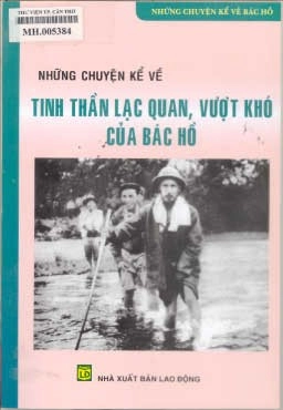 Những chuyện kể về tinh thần lạc quan, vượt khó của Bác Hồ