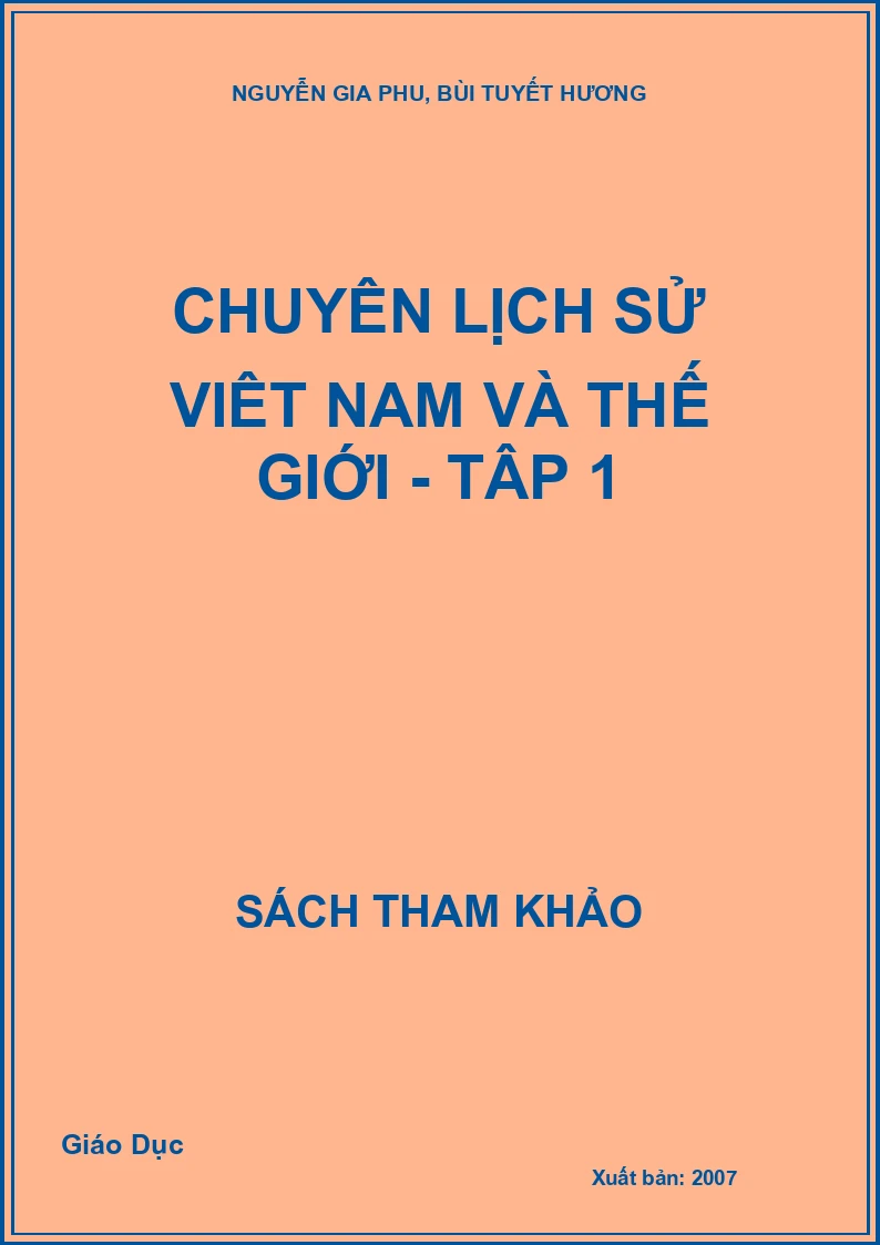 Chuyện lịch sử Việt Nam và thế giới - Tập 1