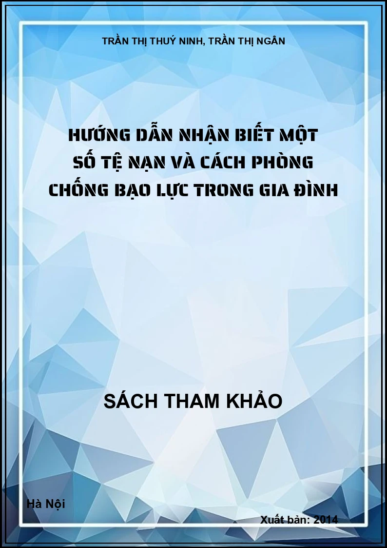 Hướng dẫn nhận biết một số tệ nạn và cách phòng chống bạo lực trong gia đình