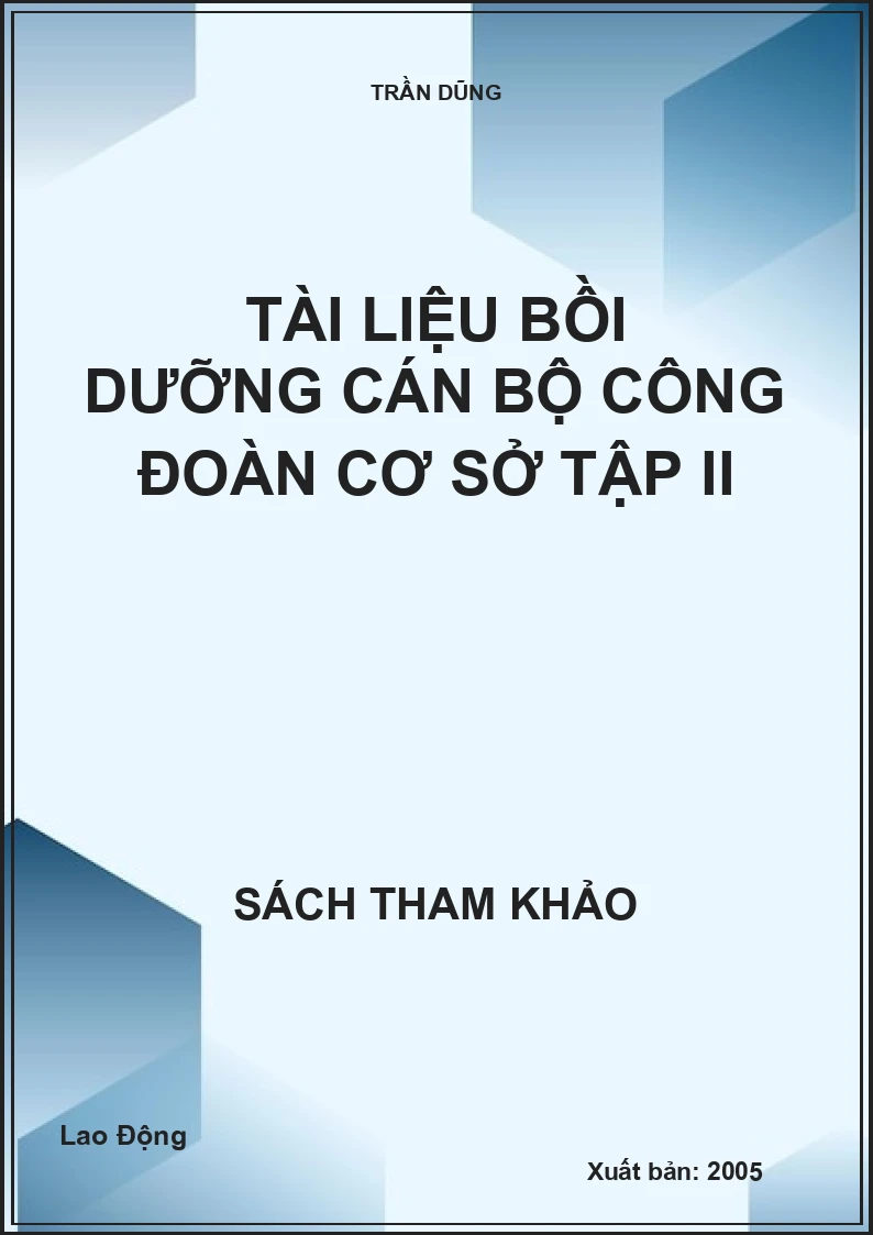Tài liệu bồi dưỡng cán bộ công đoàn cơ sở tập II